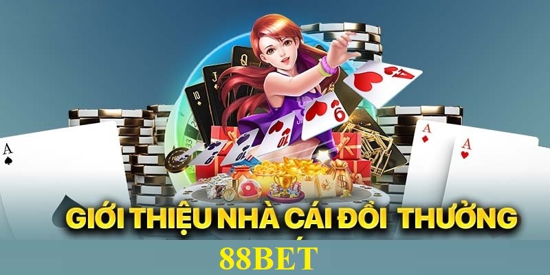 Giới thiệu nhà cái 88bet hot nhất thị trường